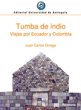 Tumba de indio, viajes por Ecuador y Colombia